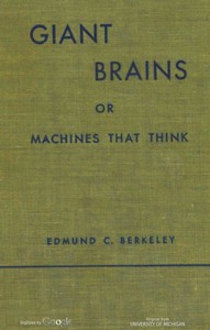 Giant Brains or Machines That Think - Edmund C. Berkeley
